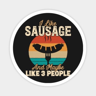 I Like Sausage and Maybe Like 3 People graphic Magnet